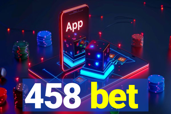 458 bet